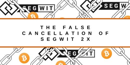 The False Cancellation of Segwit 2X